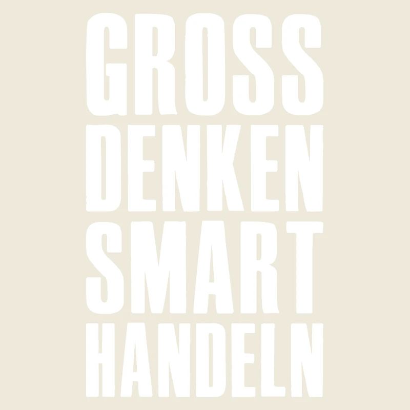 Think big, act smart - Unternehmer Startup