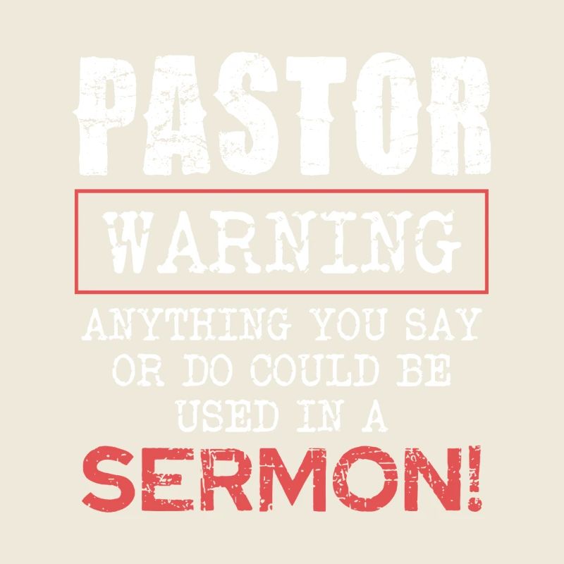 Pasteur Avertissement Tout ce que vous dites ou faites dans le sermon