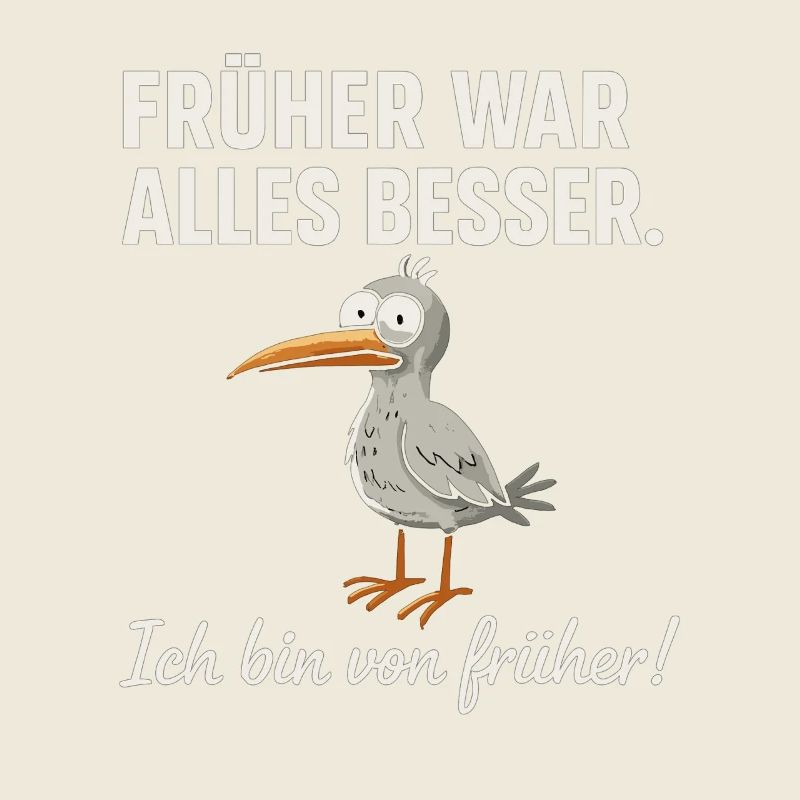 Früher war alles besser – lustiger Vogel Spruch