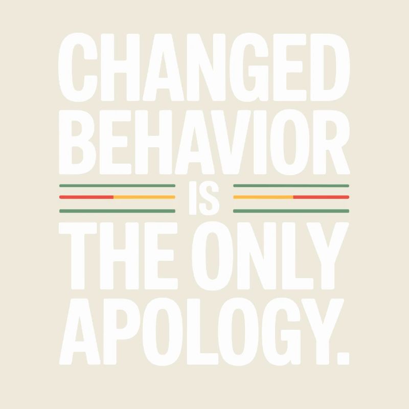Changed Behavior Is The Only Apology Achtsamkeit