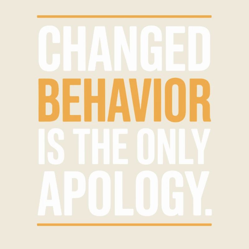 Changed Behavior Is The Only Apology Achtsamkeit