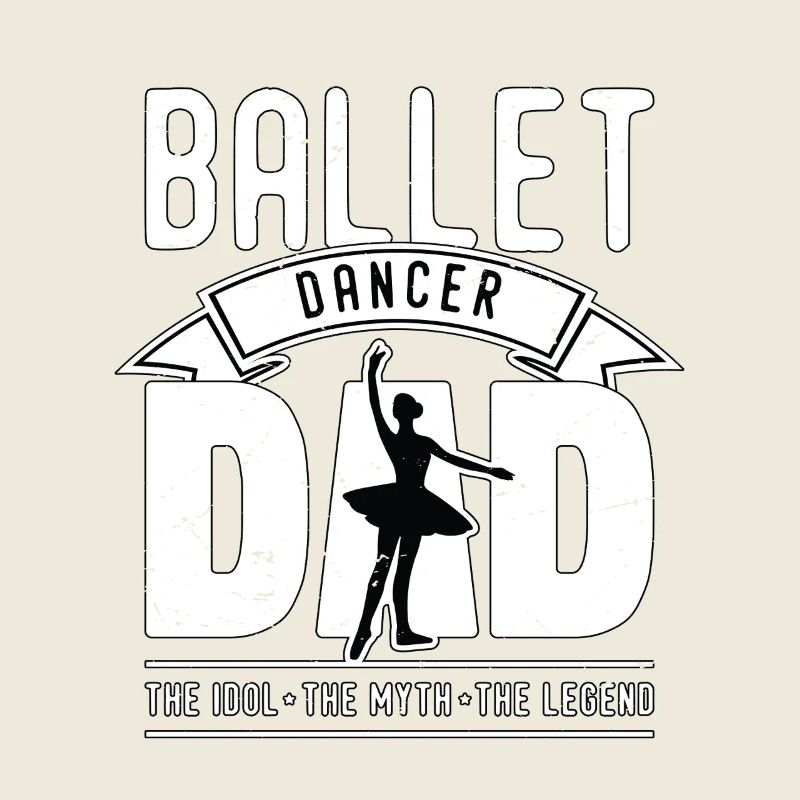 Ballet Dancer Dad The Idol The Dance Enthusiast