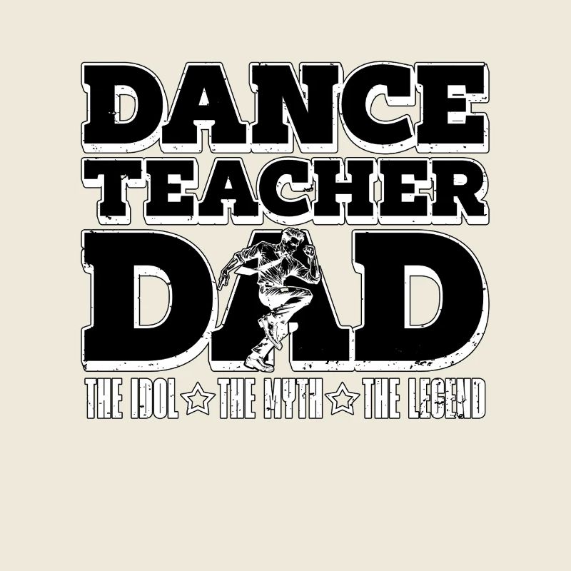 Dance Teacher Dad The Idol The Myth Choreographer