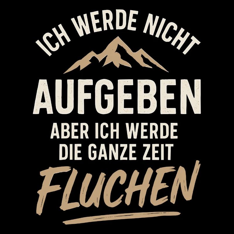 Ich Werde Nicht Aufgeben Aber Ich Werde Fluchen