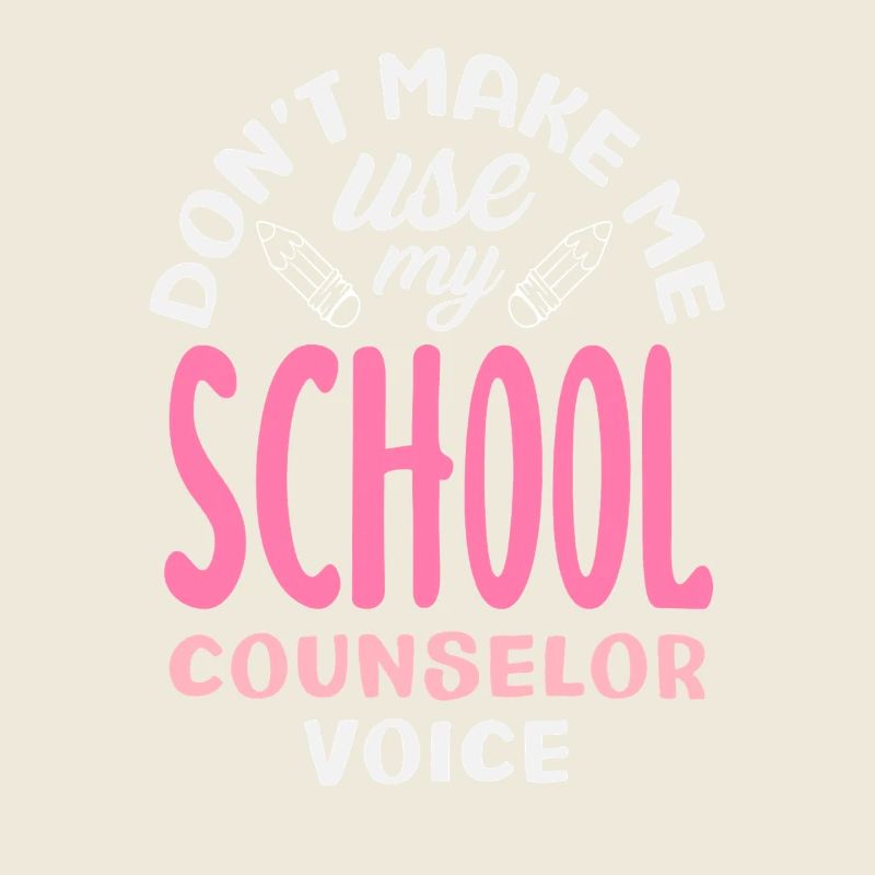 Don't Use My School Counselor Voice