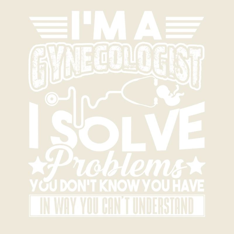 I'm A Gynecologist I Solve Problems