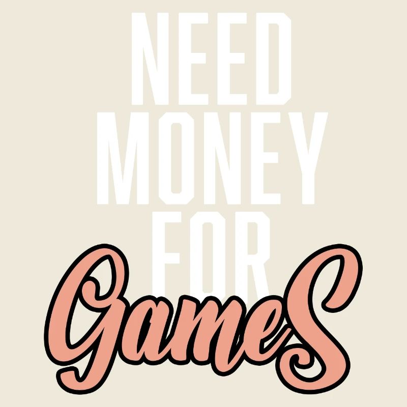 Need Money For Games