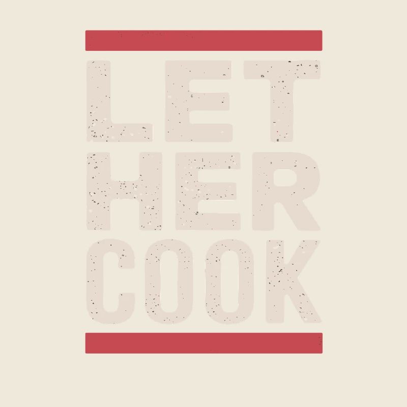 Let Her Cook Statement Design for Female Cooks