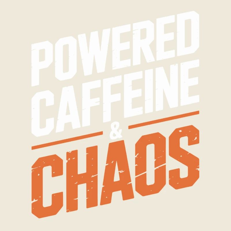 Powered Caffeine & Chaos Energy for Everyday Life