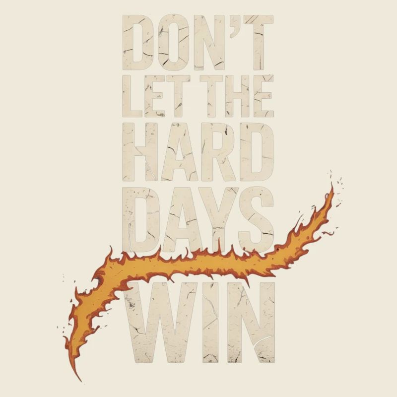 Ne laissez pas les jours difficiles gagner