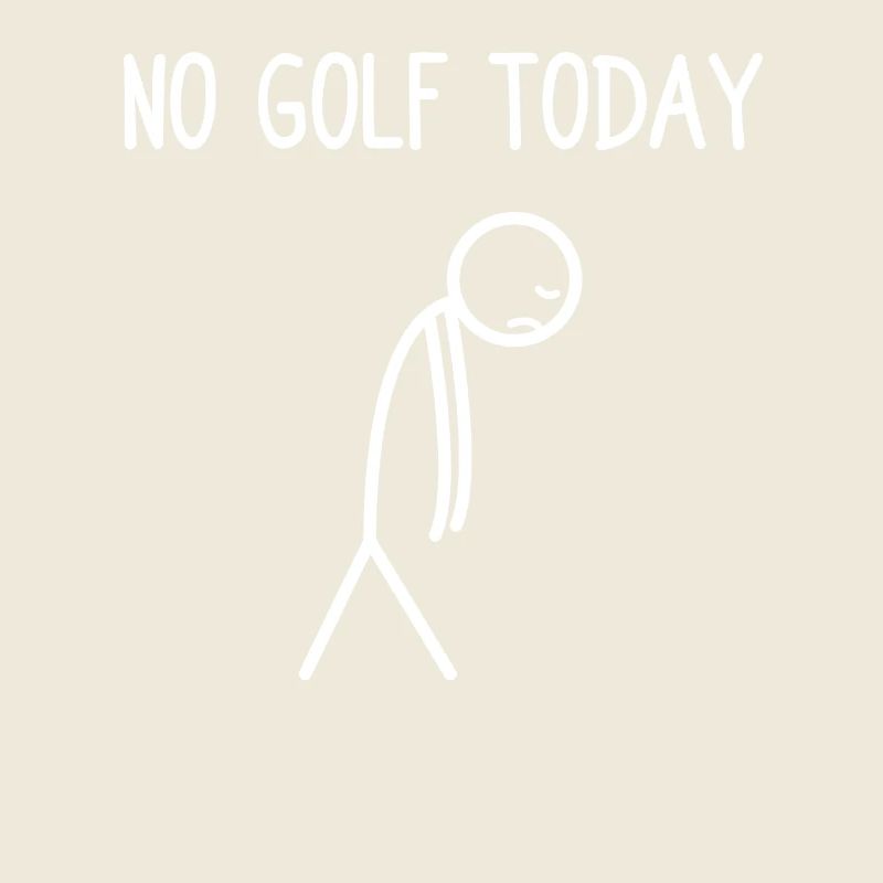 No golf today Golfer Golf Golfen