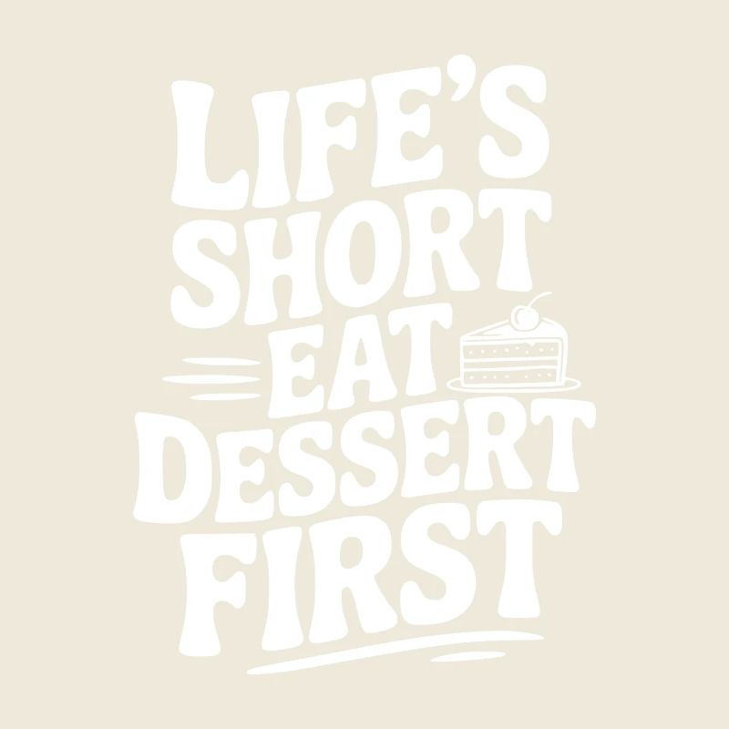 Das kurze Leben Essen Sie zuerst das Dessert