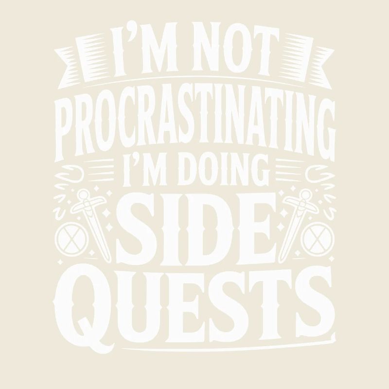 Im Not Procrastinating Im Doing Side Quests
