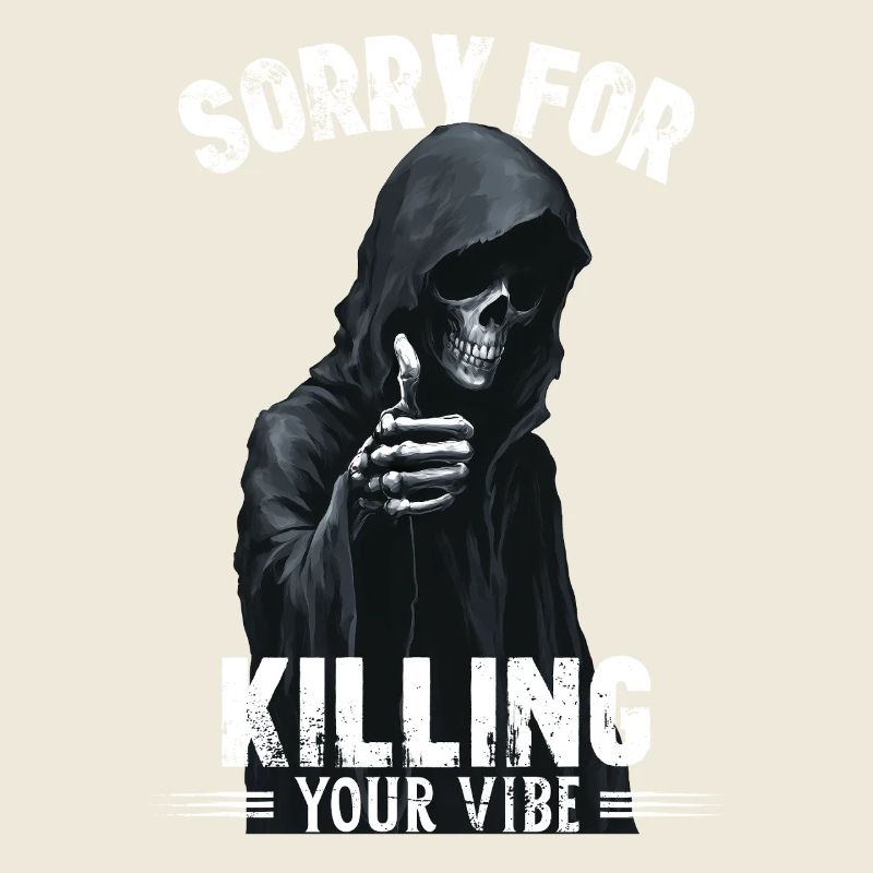 Sorry for killing your vibe Totenkopf Sensenmann