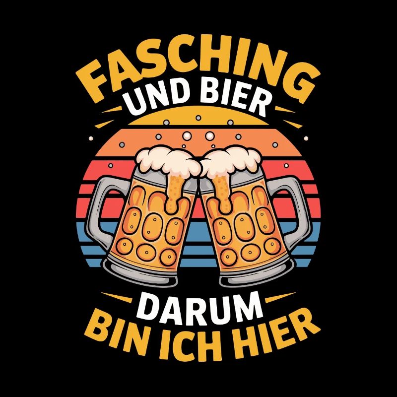  Fasching Und Bier Darum Bin Ich Hier Karneval