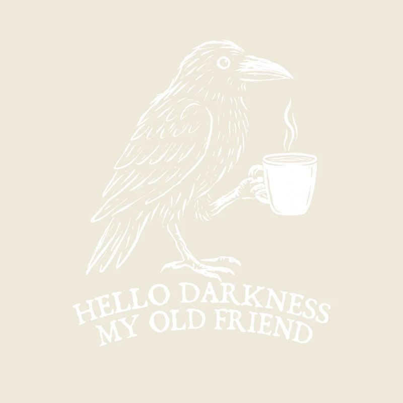 Hello Darkness My Old Friend Coffee Mood