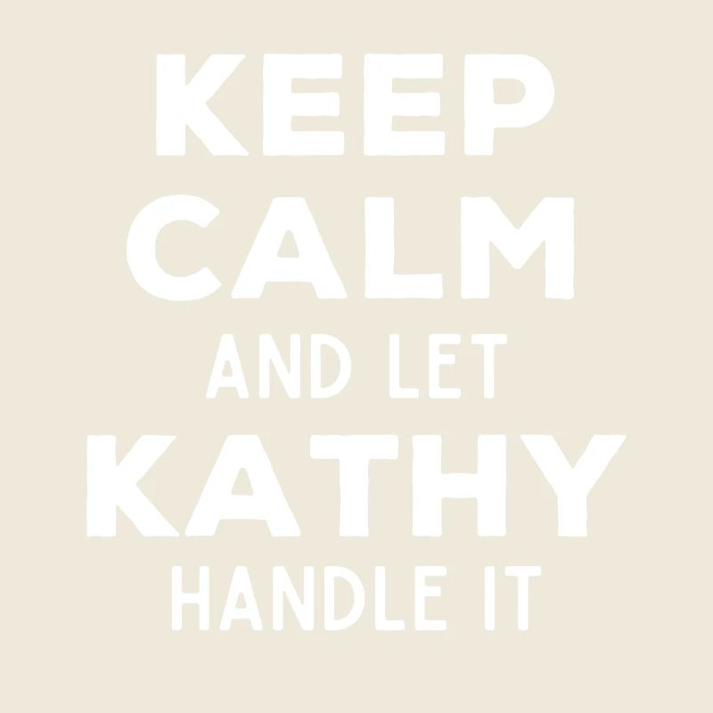 Keep Calm Lass Kathy das regeln Lustiger Spruch