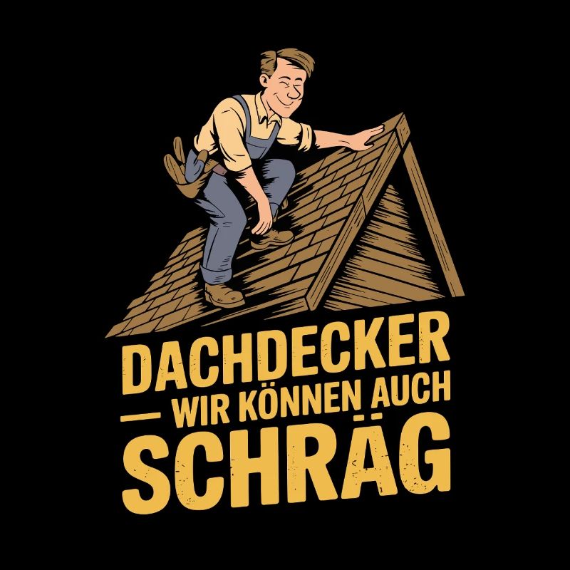  Dachdecker Wir Können Auch Schräg Humorvoller