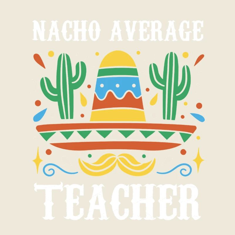 Nacho Average Teacher