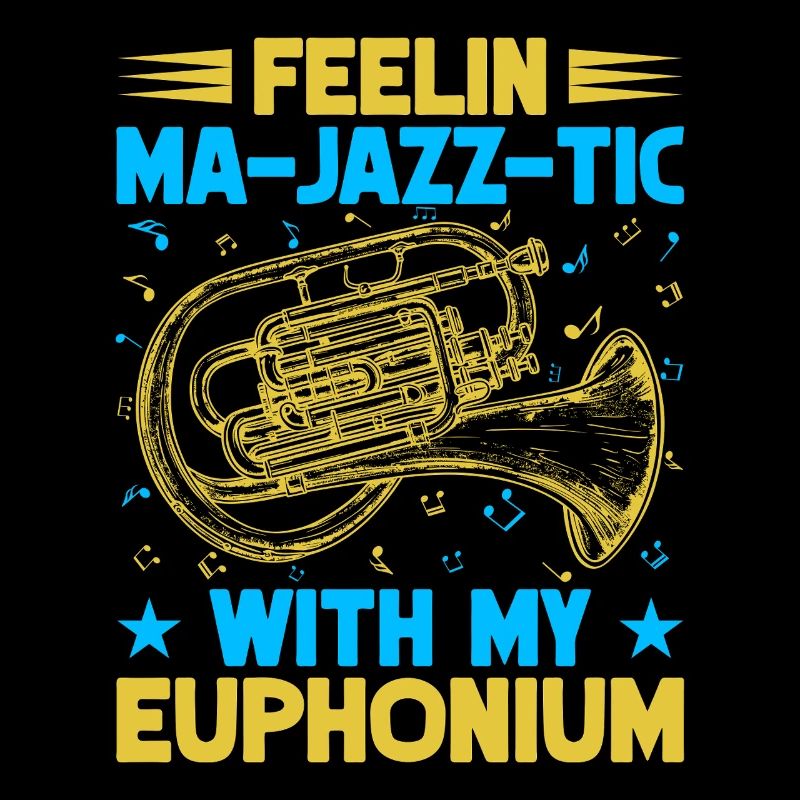 Euphonium Feelin Ma-Jazz-Tic With My Baritone