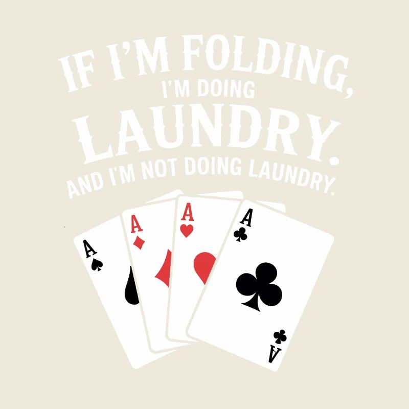 When I fold, I do laundry