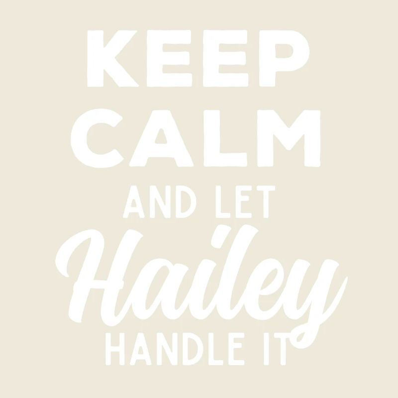 Keep Calm Lass Hailey das regeln Lustiger Spruch