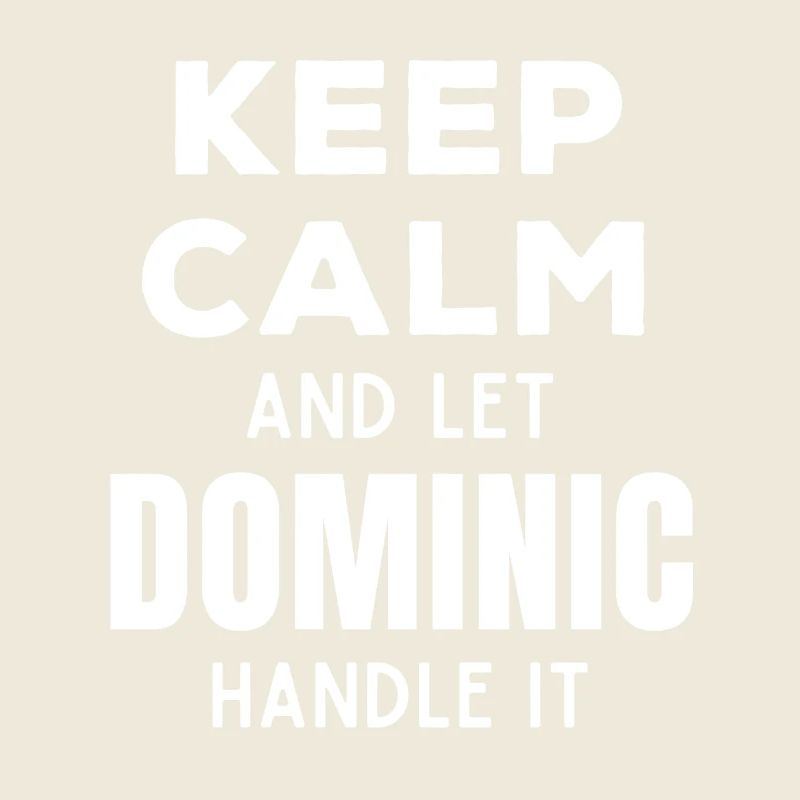Keep Calm Lass Dominic das regeln Lustiger Spruch
