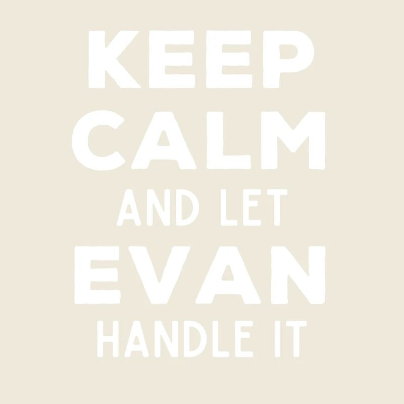 Keep Calm Let Evan sort it out Funny Saying