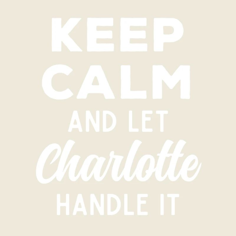 Keep Calm Lass Charlotte das regeln Lustig