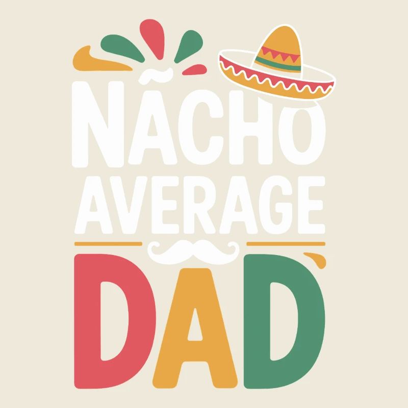 Nacho Average Dad