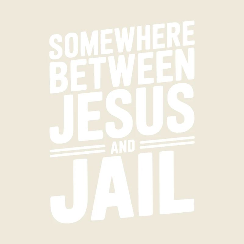 Somewhere Between Jesus and Jail