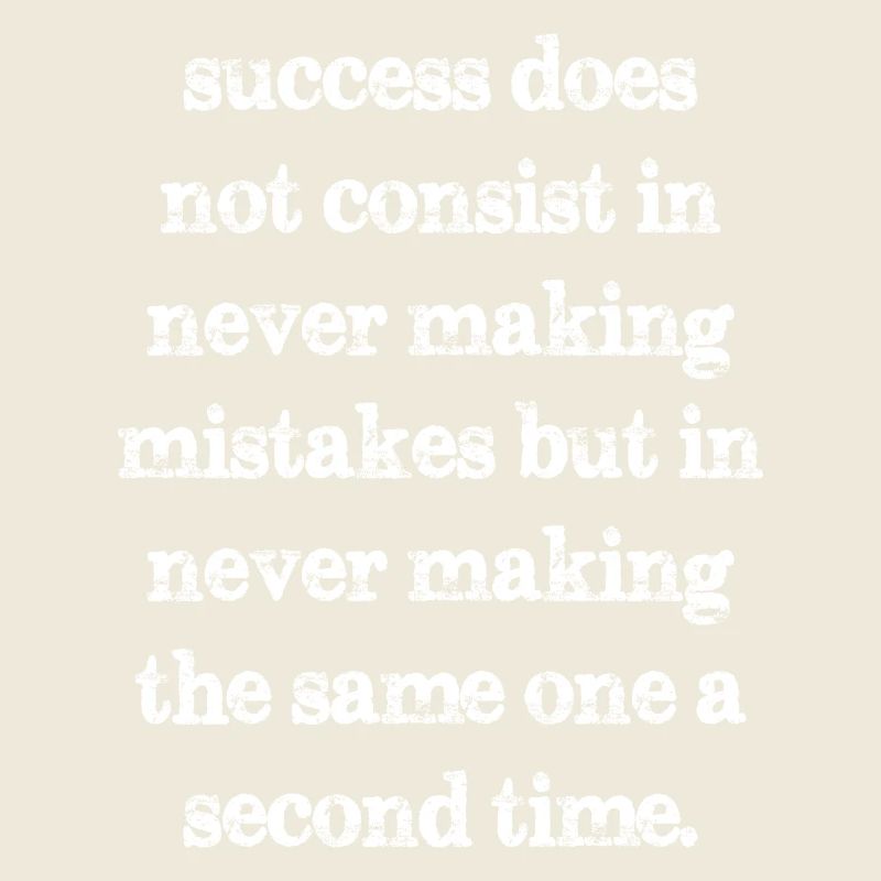 success does not consist in never making mistakes