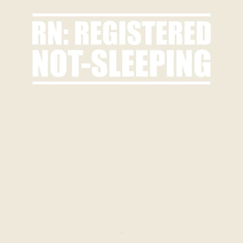 RN: Registered, Never Sleeping – Nursing Humor