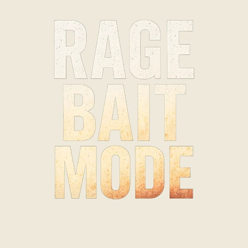 Rage Bait Mode, Funny Saying 