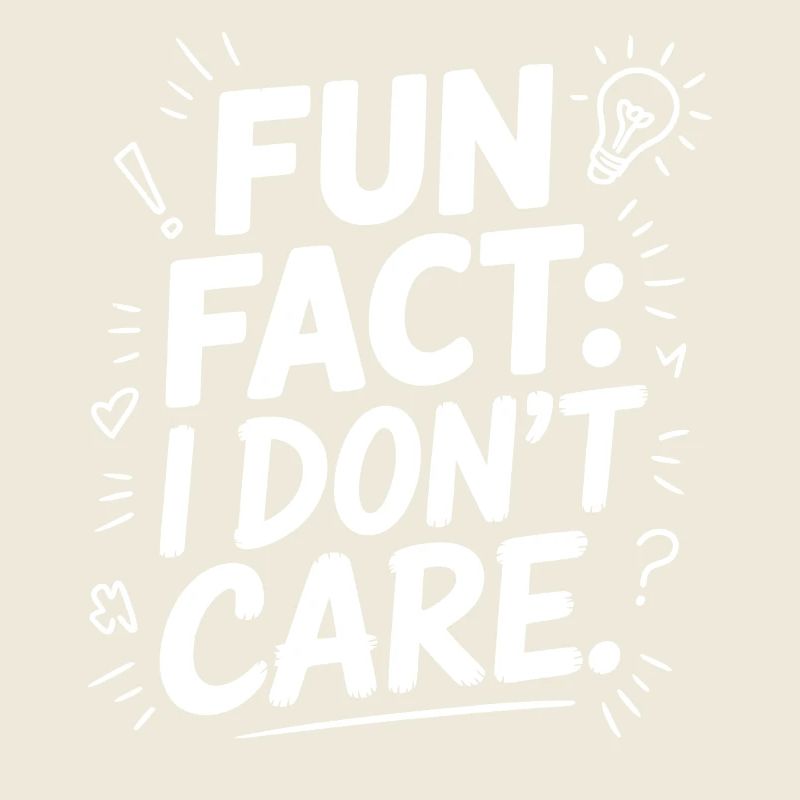Fun Fact I don't care