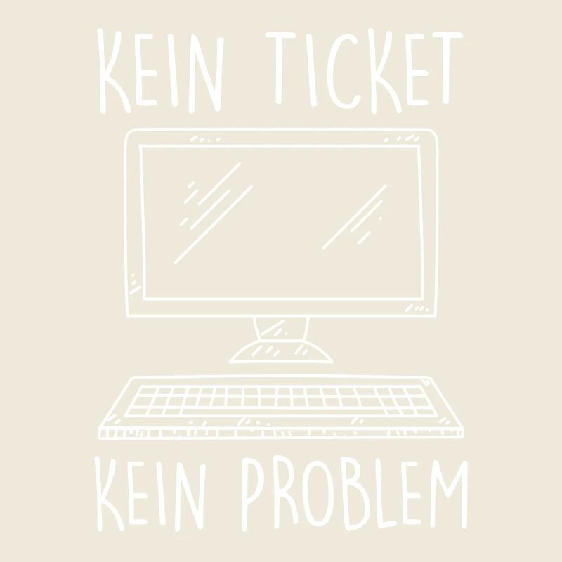 IT Support KEIN TICKET KEIN PROBLEM Lustig