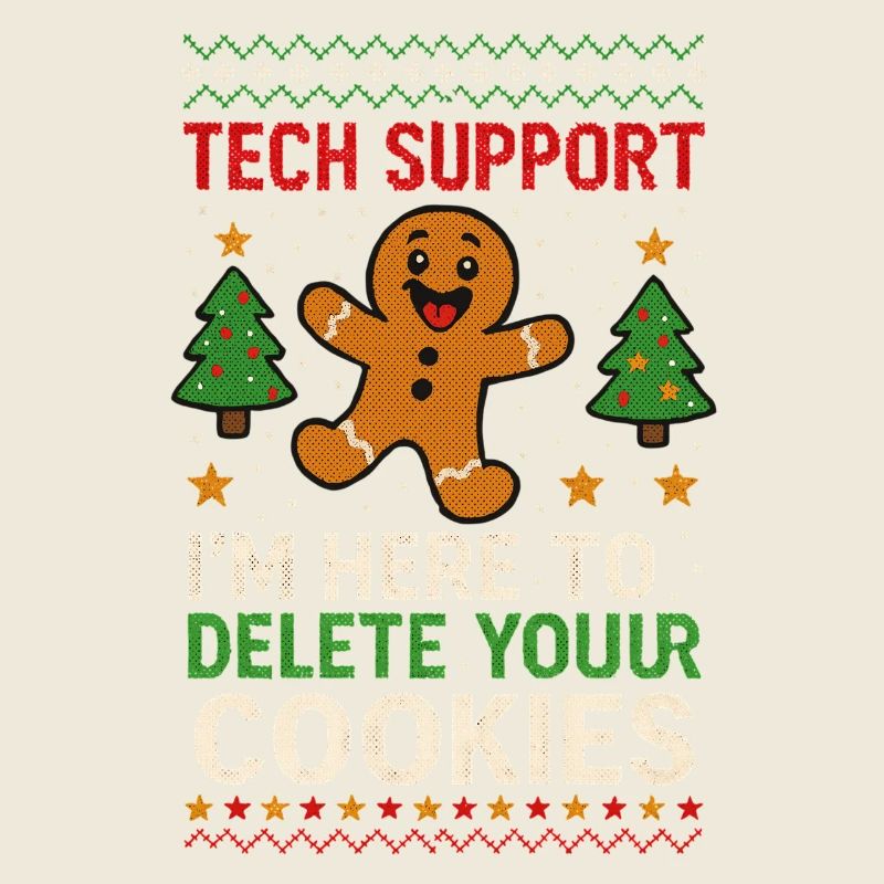 Tech Support I'm Here To Delete Your Cookies