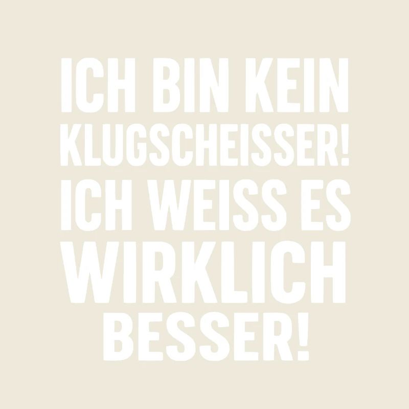 Klugscheißer Spruch – Ich bin kein Klugscheißer