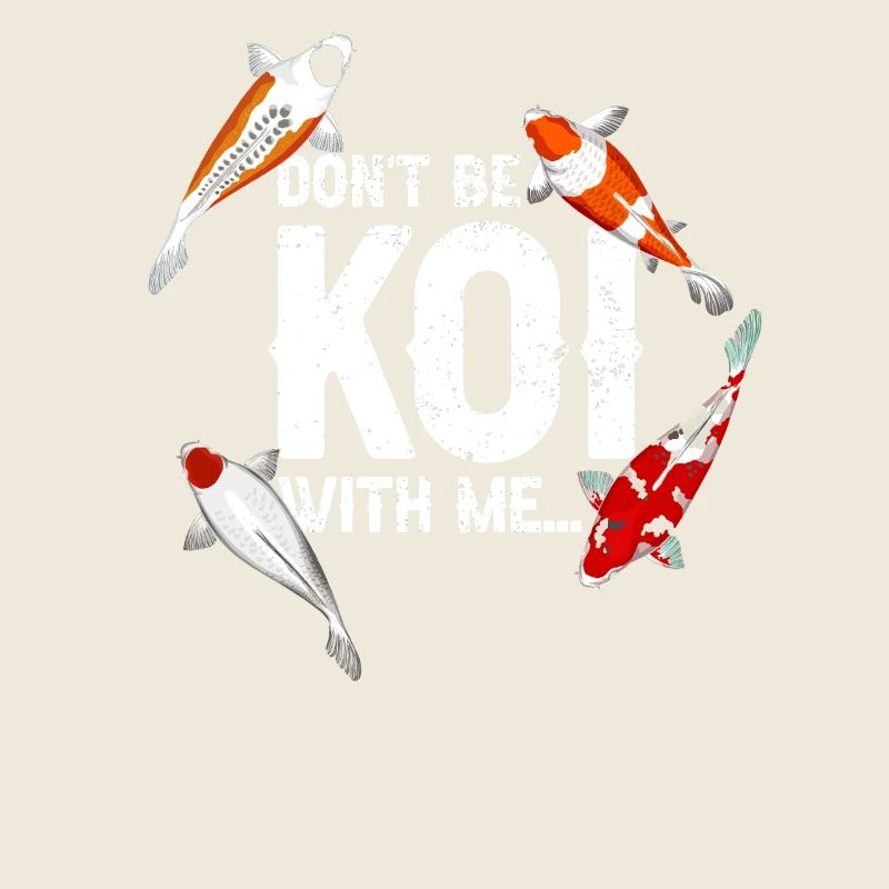 Don't Be Koi With Me Funny Fish Pun Humor