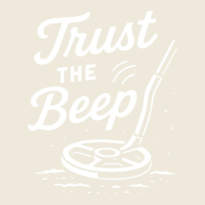 Vertraue dem Beep Metal Detecting Humor