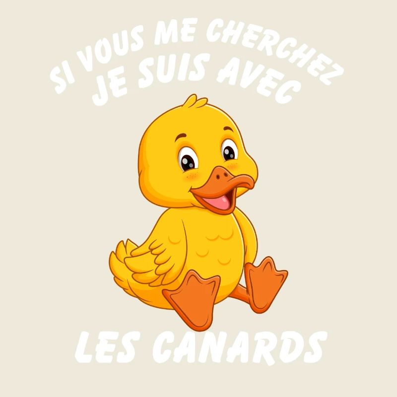 Si Vous Me Cherchez Je Suis Avec Les Canards