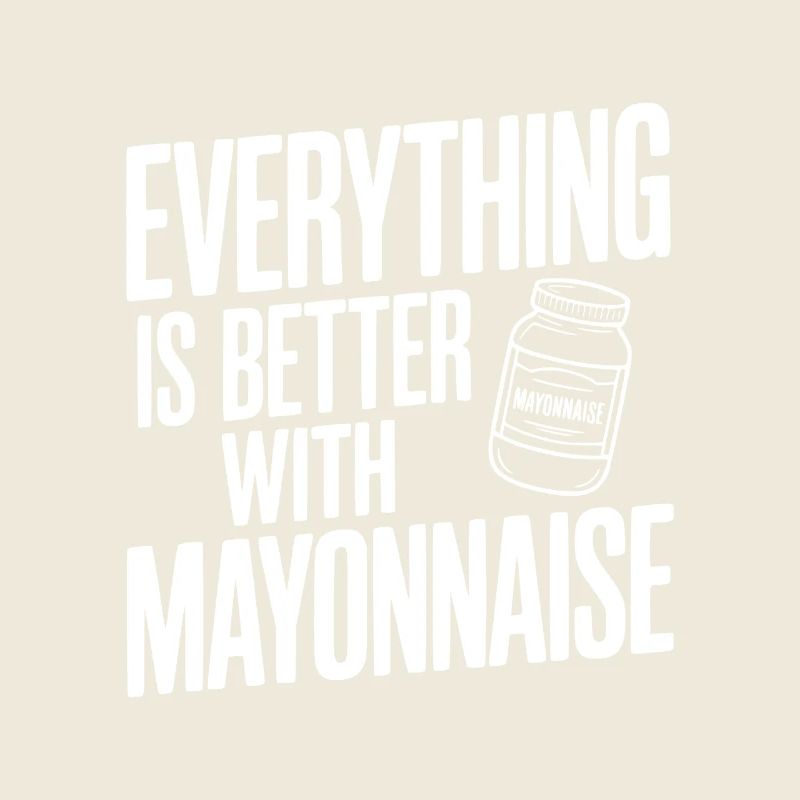 Mit Mayonnaise ist alles besser