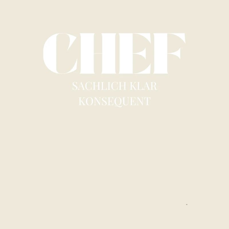 Chef Spruch Sachlich klar konsequent