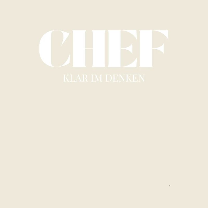 Chef Spruch Klar im Denken