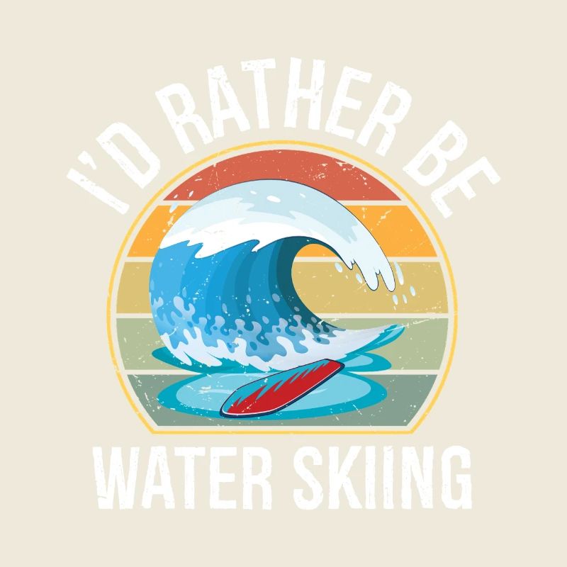 I'd Rather Be Water Skiing Water Ski Skiing Water