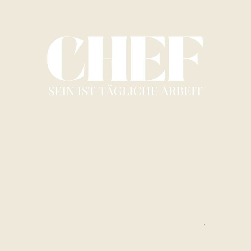 Chef Spruch Tägliche Arbeit