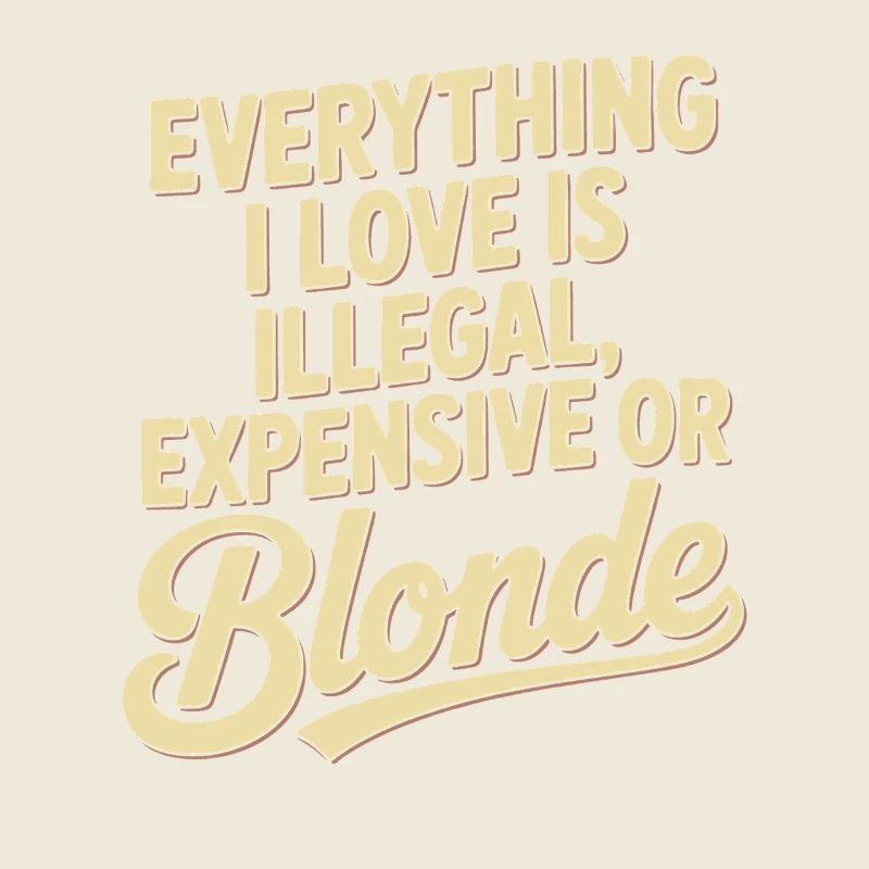 Everything I Love Illegal Expensive Blonde Männer