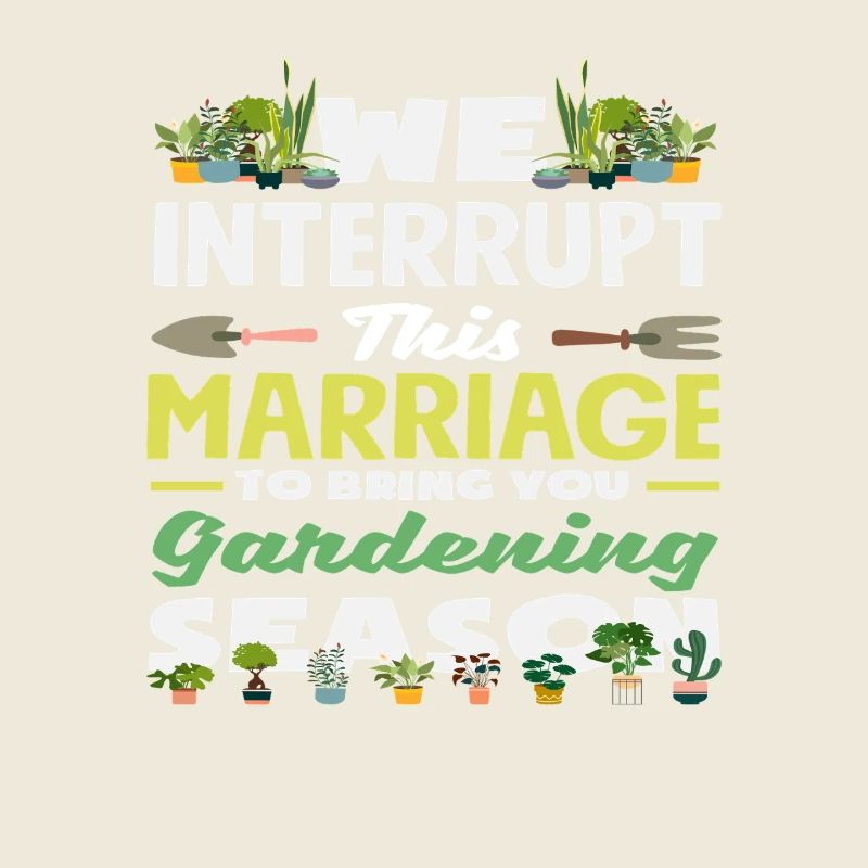 Wir Unterbrechen Diese Ehe, Um Ihnen Gartenarbeit