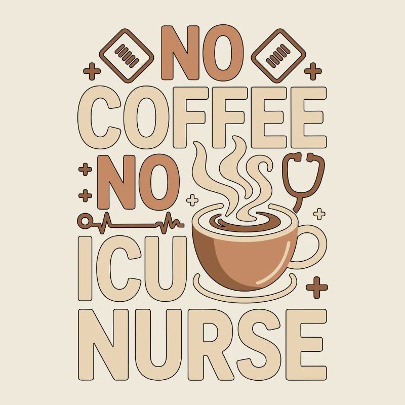 ICU Nurse No Coffee No Acute Care Coffee Lover