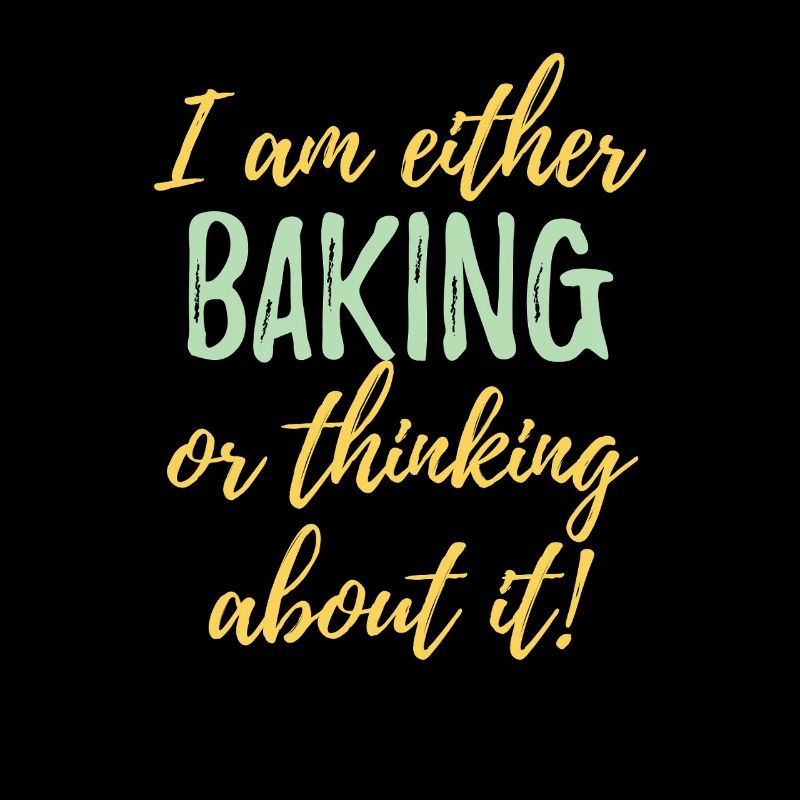 Ich backe entweder oder denke darüber nach.